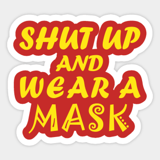 Shut Up And Wear A Mask! Sticker